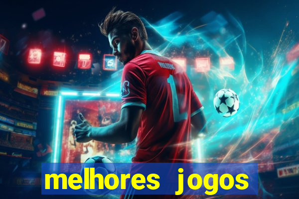 melhores jogos estrela bet